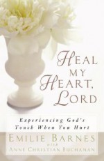 Heal My Heart, Lord - Emilie Barnes, Anne Christian Buchanan