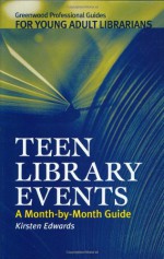 Teen Library Events: A Month By Month Guide - Kirsten Edwards