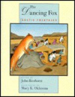 The Dancing Fox - John Bierhorst, Mary K. Okheena (Illustrator), Mary K. Okheena