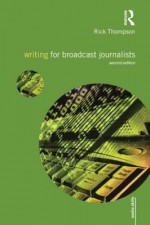 Writing for Broadcast Journalists - Rick Thompson