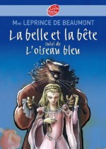 La Belle et la Bête suivi de L'oiseau bleu (Conte) - Madame Leprince de Beaumont