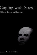 Coping with Stress: Effective People and Processes - C.R. Snyder