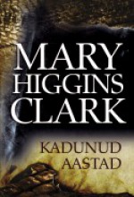 Kadunud aastad - Mary Higgins Clark, Ülle Jälle, Anneli Sihvart