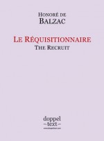 Le Réquisitionnaire / The Recruit - Bilingual French-English Edition / Edition bilingue français-anglais - Tatiana Zelenska, Igor Kogan, Honoré de Balzac, Katharine Prescott Wormeley