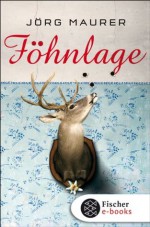 Föhnlage: Alpen-Krimi (German Edition) - Jörg Maurer