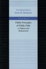 Public Principles of Public Debt - James M. Buchanan