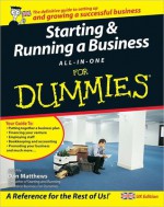 Starting and Running a Business All-In-One for Dummies - Dan Matthews, Liz Barclay, Colin Barrow, Paul Barrow, Gregory Brooks, Ben Carter, Frank Catalano, Peter Economy, Lita Epstein, Alexander Hiam, Greg Holden, Tony Levene, Bob Nelson, Steven Peterson, Richard Pettinger, Bud E. Smith, Craig Smith, Paul Tiffany, John A. Tracy