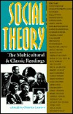 Social Theory: The Multicultural And Classic Readings - Charles C. Lemert