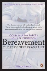 Bereavement: Studies of Grief in Adult Life - Colin Murray Parkes