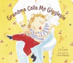 Grandma Calls Me Gigglepie - J.D. Lester, Hiroe Nakata