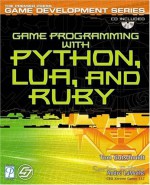 Game Programming with Python, Lua, and Ruby - Tom Gutschmidt