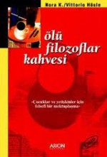 Ölü Filozoflar Kahvesi (Çocuklar ve Yetişkinler İçin Felsefi Bir Mektuplaşma) - Vittorio Hösle, Nora K.