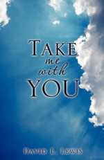 Take Me with You - David L. Lewis