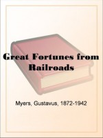 Great Fortunes from Railroads - Gustavus Myers