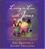 Living in Love with Jesus Video Curriculum: Clothed in the Colors of His Love [With Video Guide] - Dee Brestin, Kathy Troccoli