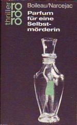 Parfum für eine Selbstmörderin. - Pierre Boileau, Thomas Narcejac