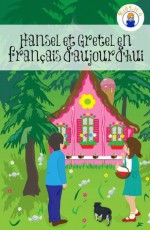 Hansel et Gretel en français d'aujourd'hui (Translated) - Grimm, Kidlit-O