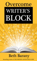 Overcome Writer's Block - Beth Barany