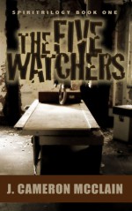 The Five Watchers - J. Cameron McClain