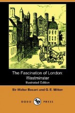 The Fascination of London: Westminster - Walter Besant, Geraldine Edith Mitton, A. Murray Smith