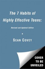 The 7 Habits of Highly Effective Teens: Revised and Updated Edition - Sean Covey