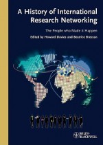 A History of International Research Networking: The People Who Made It Happen - Howard Davies, Beatrice Bressan