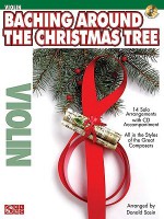 Baching Around the Christmas Tree: Violin [With CD] - Donald Sosin, Hal Leonard Publishing Company