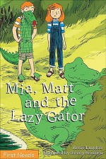 Mia, Matt and the Lazy Gator - Annie Langlois, Jimmy Beaulieu