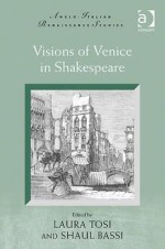 Visions of Venice in Shakespeare - Laura Tosi