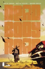 Dead Body Road #1 - Justin Jordan, Matteo Scalera, Moreno Dinisio