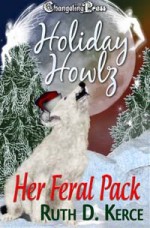 Holiday Howlz: Her Feral Pack - Ruth D. Kerce