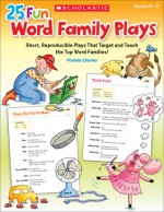 25 Fun Word Family Plays: Short Reproducible Plays That Target and Teach the Top Word Families - Pamela Chanko