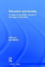 Education and Society: 25 Years of the British Journal of Sociology of Education - Len Barton