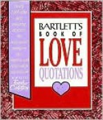 Bartlett's Book of Love Quotations - John Bartlett