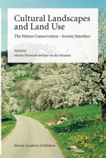 Cultural Landscapes and Land Use: The Nature Conservation Society Interface - Martin Dieterich, Jan Van Der Straaten