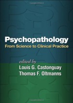 Psychopathology: From Science to Clinical Practice - Louis G. Castonguay, Thomas F. Oltmanns