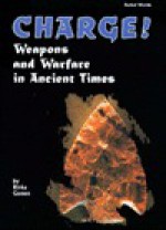 Charge!: Weapons and Warfare in Ancient Times - Rivka Gonen