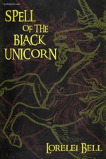 Spell of the Black Unicorn Chronicles of Zofia Trikenbod, sorceress (book 1) - Lorelei Bell