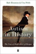 Autism in History: 1783 - 1815 - Rab A. Houston, Uta Frith