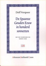 De Spaanse Gouden Eeuw in honderd sonnetten - Dolf Verspoor, Francisco De Aldana, Gabriel Bocangel, Juan Boscan, Luis de Góngora y Argote, Tirso de Molina, Francisco de Quevedo, Gregorio Silvestre, Garcilaso de la Vega, Lope de Vega