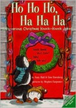 Ho Ho Ho, Ha Ha Ha: Holly-arious Christmas Knock-Knock Jokes - Katy Hall, Lisa Eisenberg, Stephen Carpenter