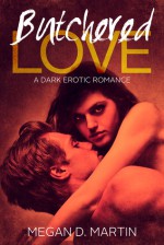 Butchered Love - Megan D. Martin