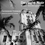 Catherine Corman: Daylight Noir - Catherine Corman, Raymond Chandler, Jonathan Lethem