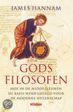 Gods filosofen: Hoe in de Middeleeuwen de basis werd gelegd voor de moderne wetenschap - James Hannam, Martijntje Goudsmit, Paul Syrier