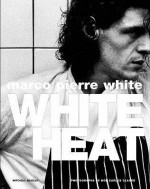 White Heat - Marco Pierre White