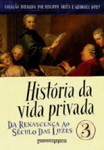 História da Vida Privada, Vol. 3: Da Renascença ao Século das Luzes - Roger Chartier, Hildegard Feist