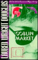 Goblin Market (Caitlin Reece Mysteries) - Lauren Wright Douglas