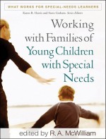 Working with Families of Young Children with Special Needs - R.A. McWilliam