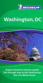 Michelin Green Guide Washington, DC - Michelin Travel Publications, Gaven R. Watkins