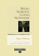 Being Nobody, Going Nowhere: The Foundation of Buddhist Thought: Volume 3 - Ayya Khema